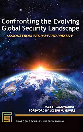 Confronting the Evolving Global Security Landscape: Lessons from the Past and Present (Praeger Security International)