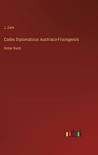 Codex Diplomaticus Austriaco-Frisingensis: Dritter Band