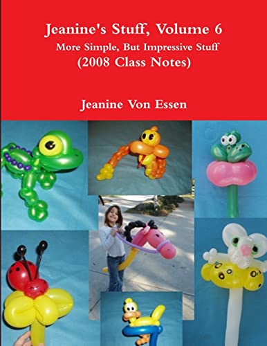 Jeanine's Stuff, Volume 6, More Simple, But Impressive Stuff (2008 Class Notes)