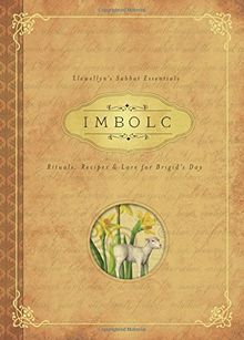 Imbolc: Rituals, Recipes and Lore for Brigid's Day (Llewellyn's Sabbat Essentials)