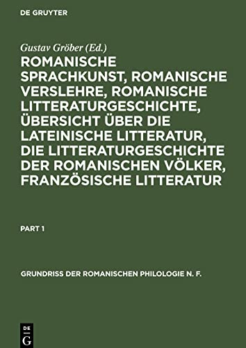 Romanische Sprachkunst, romanische Verslehre, romanische Litteraturgeschichte, Übersicht über die lateinische Litteratur, die Litteraturgeschichte der romanischen Völker, französische Litteratur