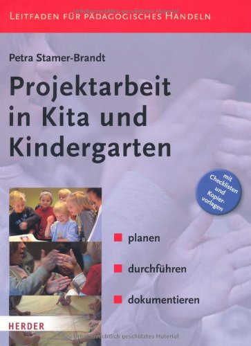 Projektarbeit in Kita und Kindergarten: planen, durchführen