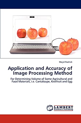 Application and Accuracy of Image Processing Method: For Determining Volume of Some Agricultural and Food Materials, i.e. Cantaloupe, Kiwifruit and Egg