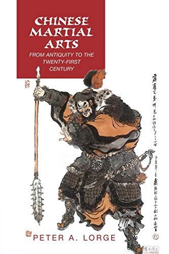 Lorge, Peter A. Chinese Martial Arts, From Antiquity To The Twenty-First Century