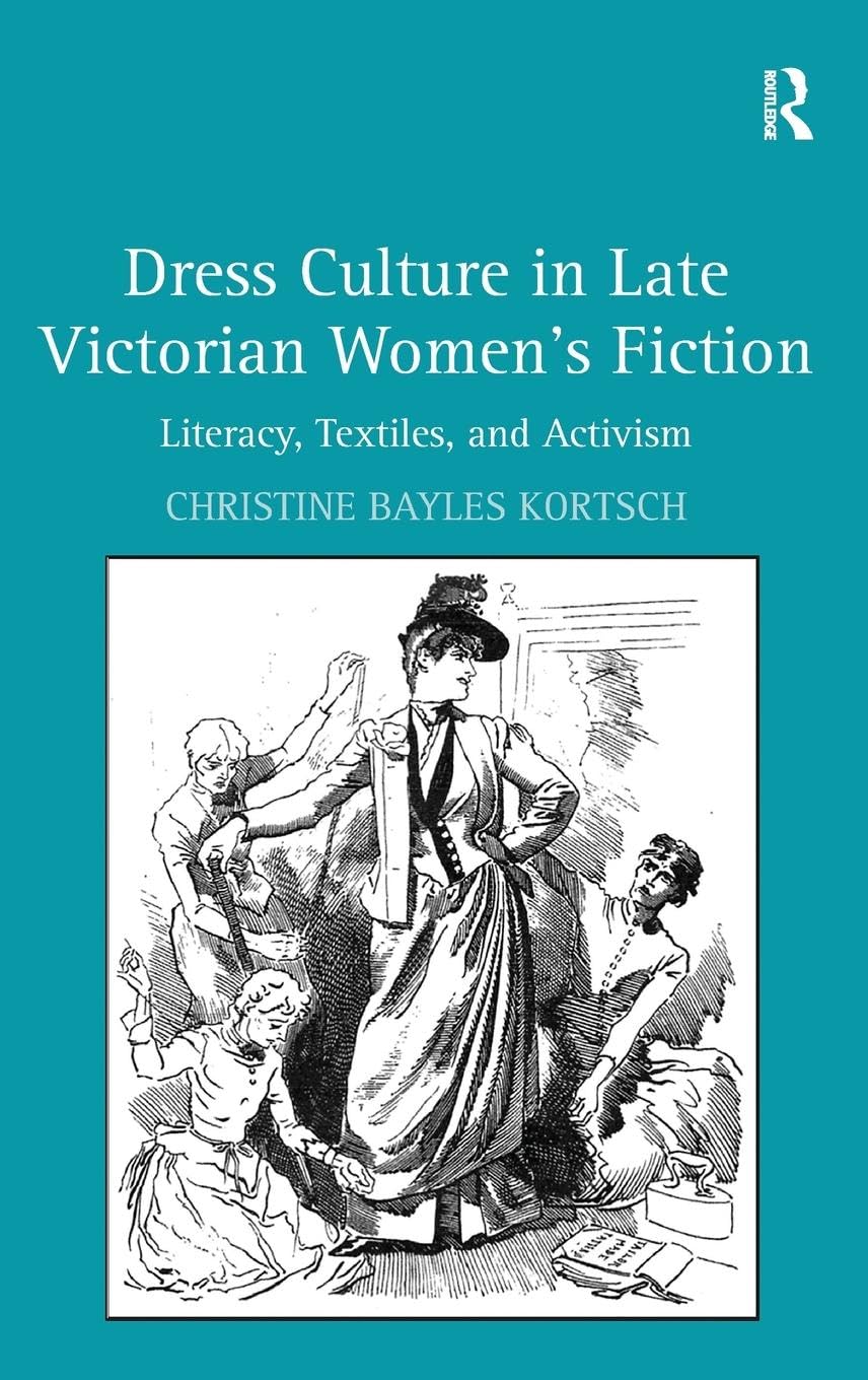 Dress Culture in Late Victorian Women's Fiction: Literacy, Textiles, and Activism