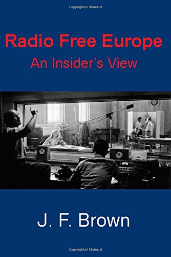 Brown, J. F. Radio Free Europe, An Insider's View