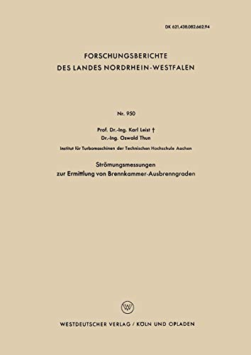 Strömungsmessungen zur Ermittlung von Brennkammer-Ausbrenngraden (Forschungsberichte des Landes Nordrhein-Westfalen) (German Edition) (Forschungsberichte des Landes Nordrhein-Westfalen, 950, Band 950)