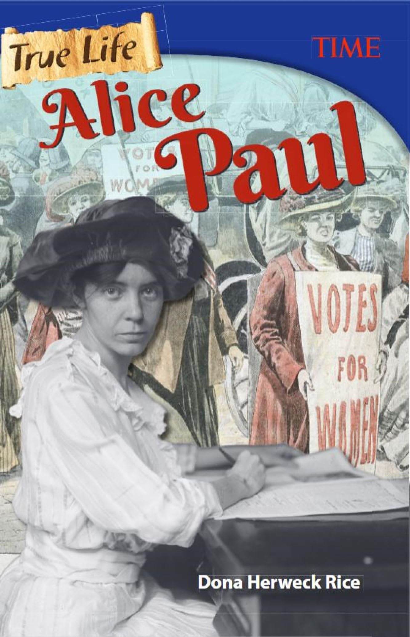 True Life: Alice Paul (Time for Kids Nonfiction Readers)