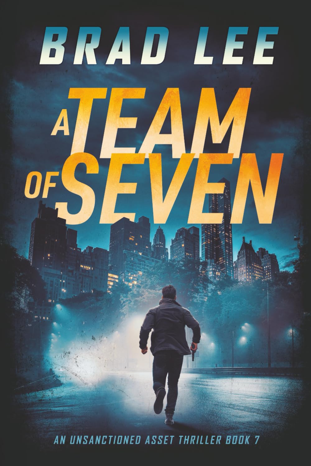 A Team of Seven: An Unsanctioned Asset Thriller Book 7 (The Unsanctioned Asset Series, Band 7)