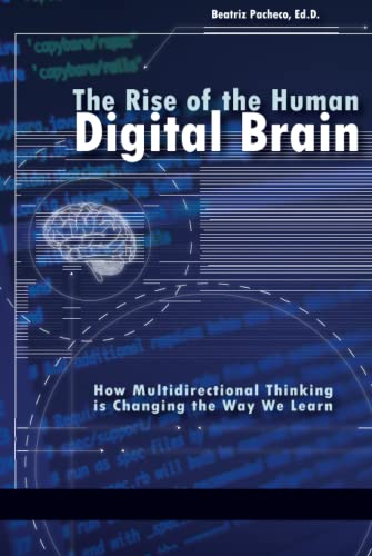 The Rise of the Human Digital Brain: How Multidirectional Thinking is Changing the Way We Learn: How Multidirectional Thinking is Changing the Way We Learn (HC)