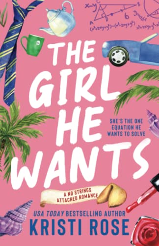 The Girl He Wants: A Single Dad/Opposites Attract Romantic Comedy (A No Strings Attached Series, Band 3)