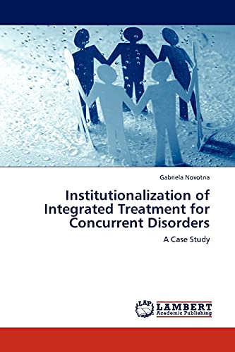 Institutionalization of Integrated Treatment for Concurrent Disorders: A Case Study