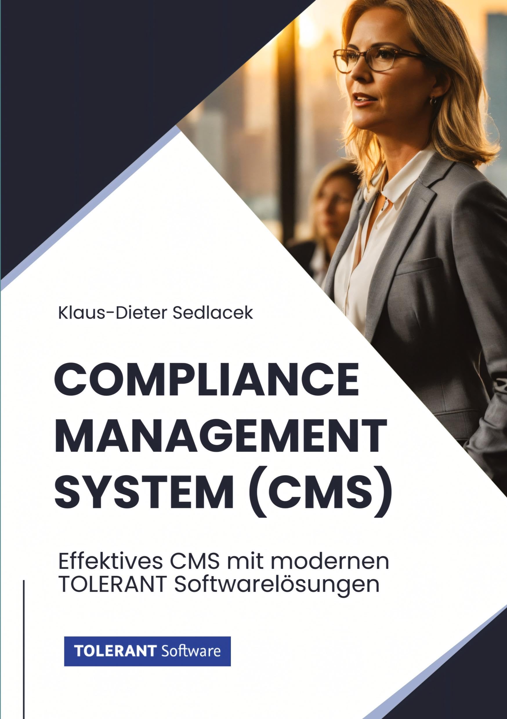 Compliance-Management-System (CMS): Effektives CMS mit modernen TOLERANT Softwarelösungen (TOLERANT Software Fachbuch)