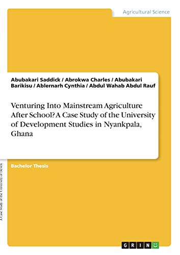 Venturing Into Mainstream Agriculture After School? A Case Study of the University of Development Studies in Nyankpala, Ghana