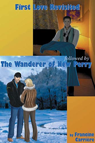 First Love Revisited Followed by the Wanderer of New Perry