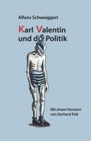 Karl Valentin und die Politik: oder die Einmischung in die Nichteinmischung