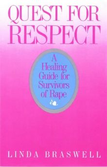 Quest for Respect: A Healing Guide for Survivors of Rape: A Guide to Healing for Survivors of Rape