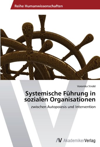 Systemische Führung in sozialen Organisationen: zwischen Autopoiesis und Intervention