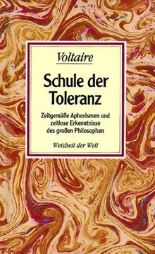 Weisheit der Welt, Band 25: Schule der Toleranz - Zeitgemäße Aphorismen und zeitlose Erkenntnisse des großen Philosophen -