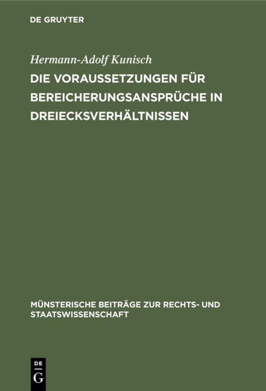 Die Voraussetzungen für Bereicherungsansprüche in Dreiecksverhältnissen: “Rückgriffskondiktion” und “Kondiktion gegen Drittempfänger” (Münsterische ... Rechts- und Staatswissenschaft, 12, Band 12)