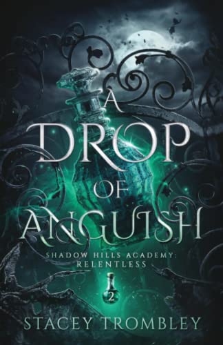 A Drop of Anguish (Shadow Hills Academy: Relentless, Band 2)