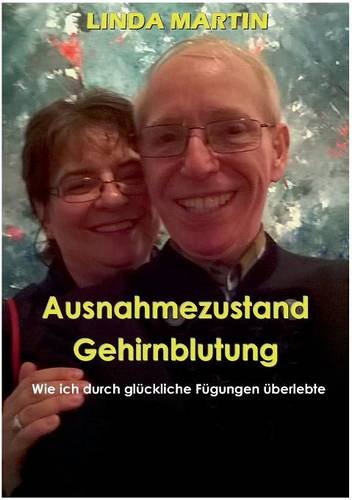 Ausnahmezustand Gehirnblutung: Wie ich durch glückliche Fügungen überlebte