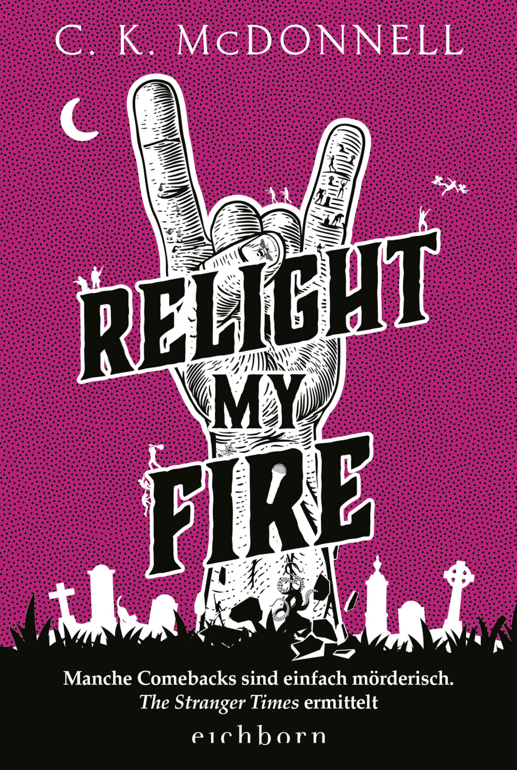 Relight My Fire: Manche Comebacks sind einfach mörderisch. The Stranger Times ermittelt. Roman