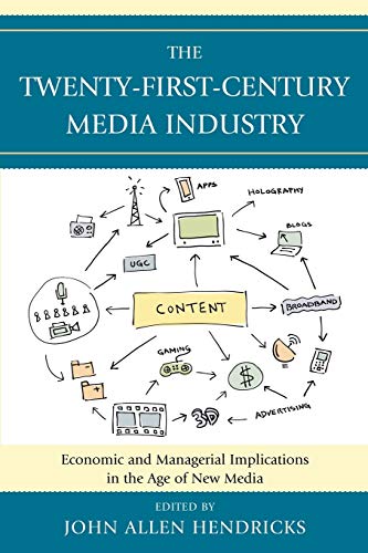 The Twenty-First-Century Media Industry: Economic and Managerial Implications in the Age of New Media (Studies in New Media)
