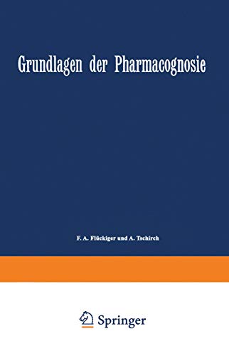 Grundlagen der Pharmacognosie. Einleitung in das Studium der Rohstoffe des Pflanzenreiches. (1. Aufl. 1873 u.d.T.: Flückiger: Grundlagen der pharmaceutischen Waarenkunde.) 2., gänzlich umgearb. Aufl