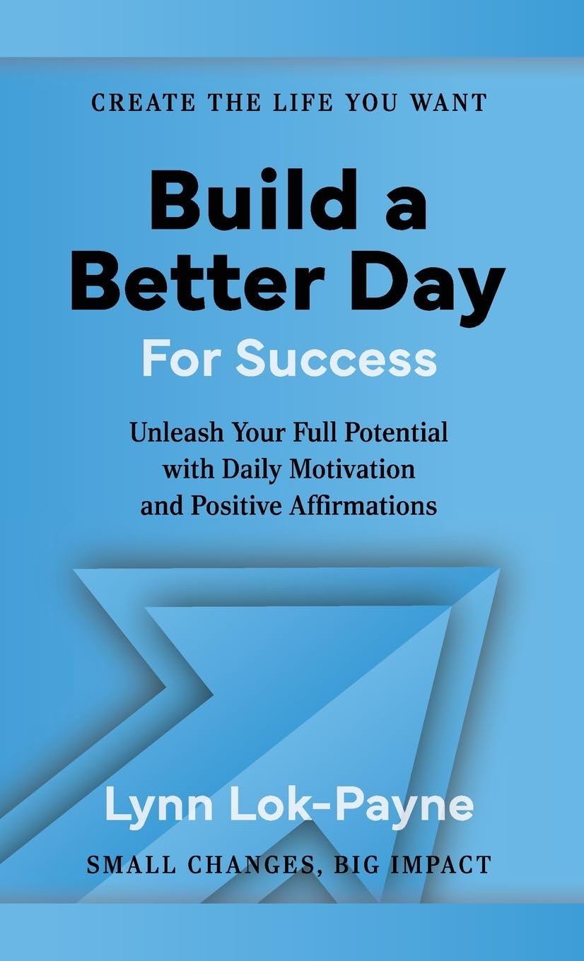 Build A Better Day For Success: Positive Affirmations and Daily Inspiration to Unleash Your Full Potential