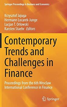 Contemporary Trends and Challenges in Finance: Proceedings from the 6th Wroclaw International Conference in Finance (Springer Proceedings in Business and Economics)