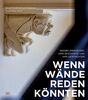 Wenn Wände reden könnten: Wiener Zinshäuser: ihre Geschichte und ihre Geschichten