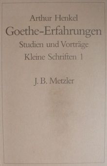 Goethe-Erfahrungen. Studien und Vorträge. Kleine Schriften 1