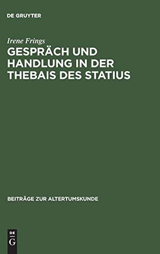 Gespräch und Handlung in der Thebais des Statius (Beiträge zur Altertumskunde, 18, Band 18)
