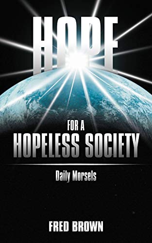 Hope For A Hopeless Society: Daily Morsels