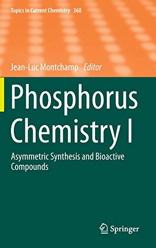 Phosphorus Chemistry I: Asymmetric Synthesis and Bioactive Compounds (Topics in Current Chemistry, 360, Band 360)