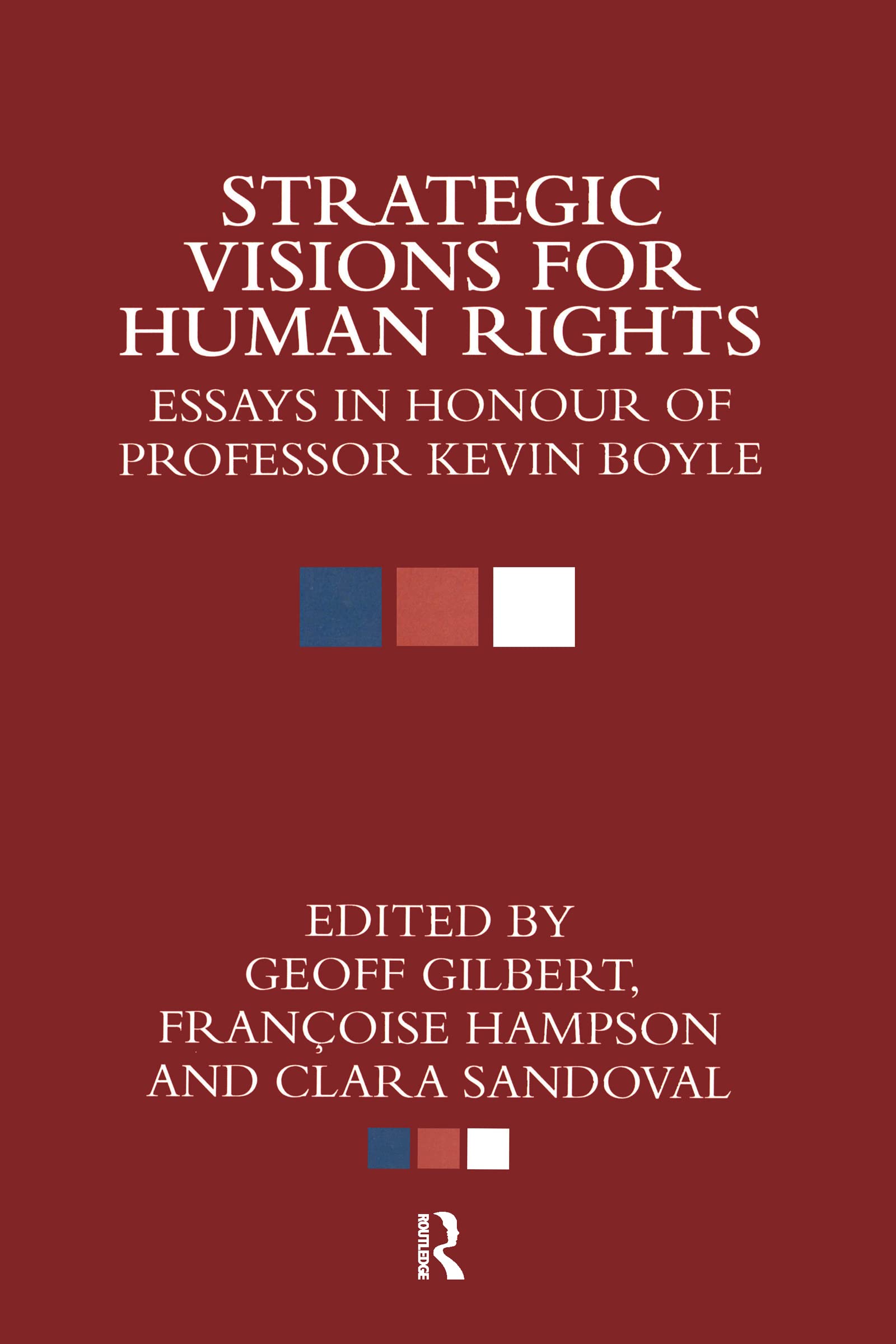 Strategic Visions for Human Rights: Essays in Honour of Professor Kevin Boyle