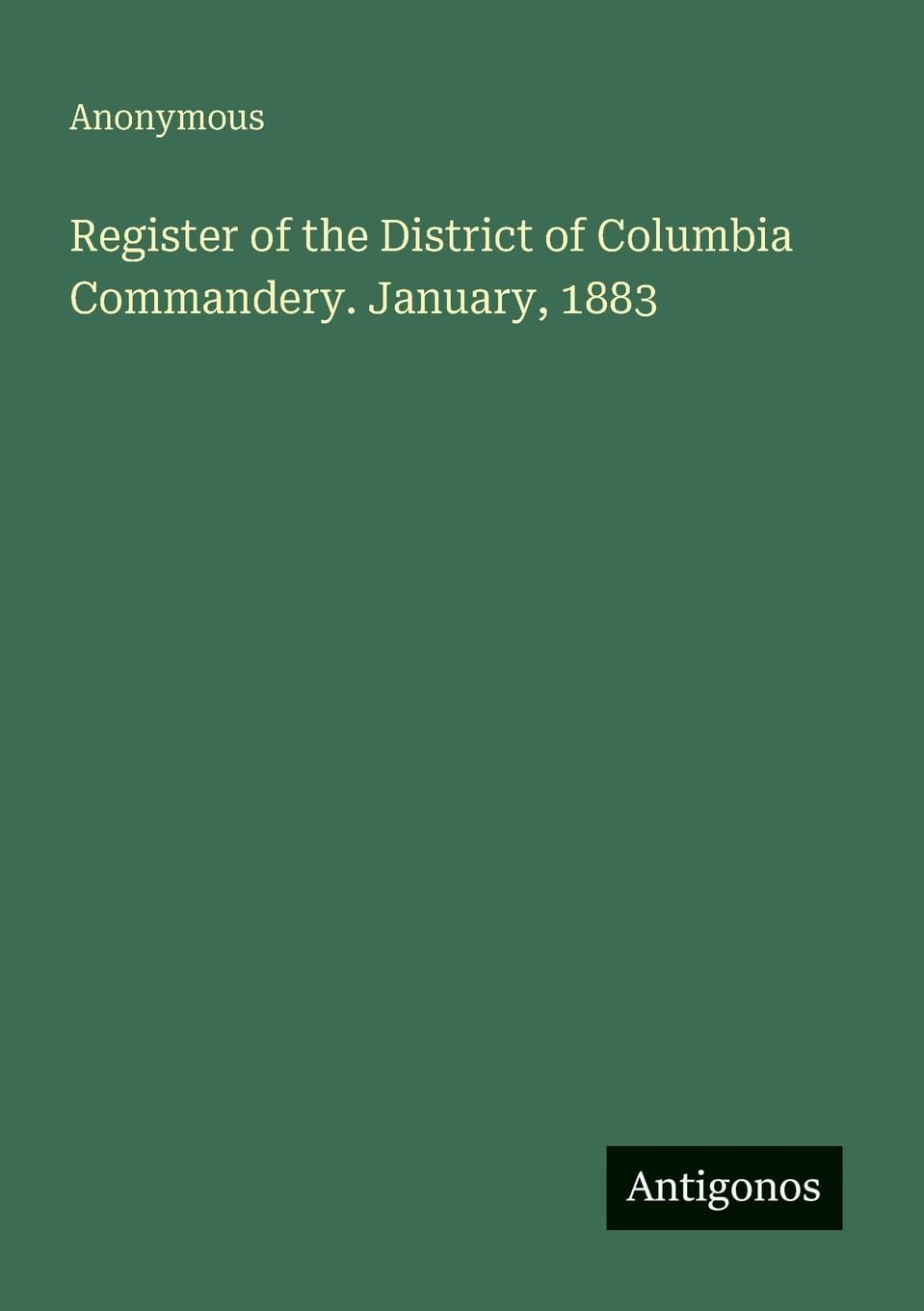 Register of the District of Columbia Commandery. January, 1883