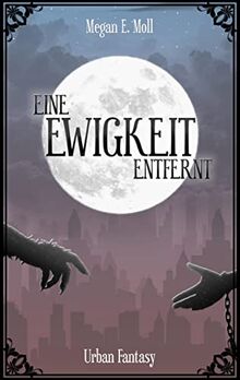 Eine Ewigkeit Entfernt (Ewigkeit - Vergänglichkeit)
