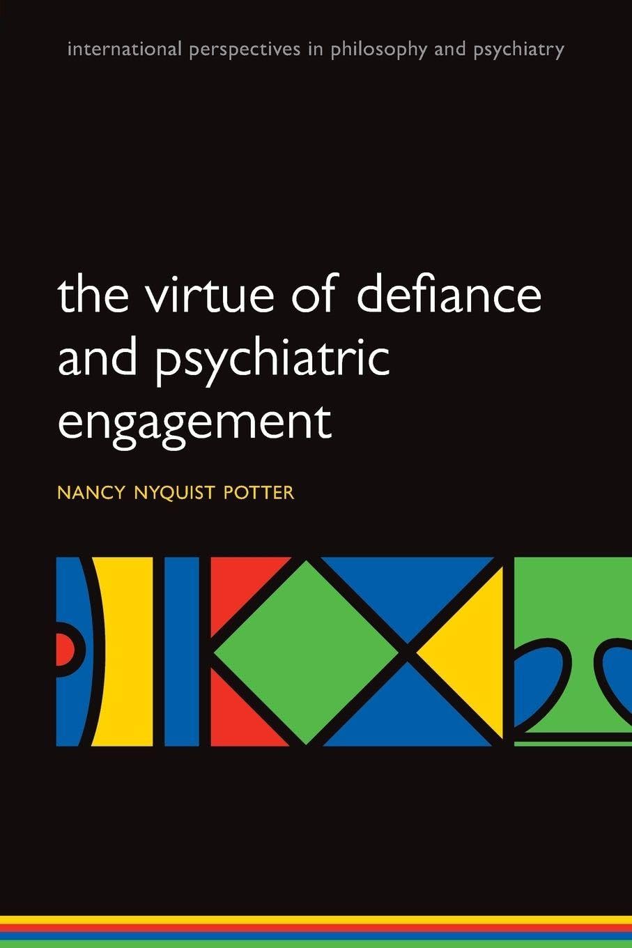 The Virtue of Defiance and Psychiatric Engagement (International Perspectives in Philosophy and Psychiatry)