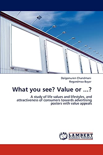 What you see? Value or ...?: A study of life values and lifestyles, and attractiveness of consumers towards advertising posters with value appeals