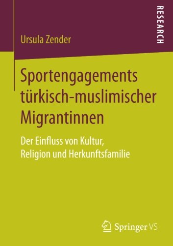 Sportengagements türkisch-muslimischer Migrantinnen: Der Einfluss von Kultur, Religion und Herkunftsfamilie