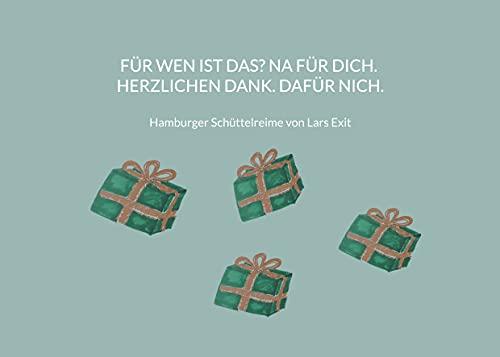 Für wen ist das? Na für dich. Herzlichen Dank. Dafür nich.: Hamburger Schüttelreime von Lars Exit