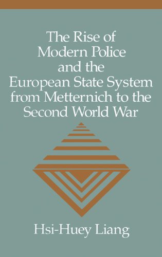 The Rise of Modern Police and the European State System from Metternich to the Second World War (Woodrow Wilson Centre)