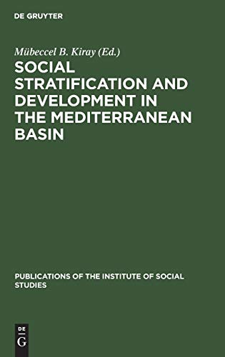 Social stratification and development in the Mediterranean Basin: Stratification sociale et developpement dans le Bassin mediterranéen (Publications of the Institute of Social Studies, 9, Band 9)