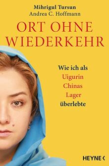 Ort ohne Wiederkehr: Wie ich als Uigurin Chinas Lager überlebte