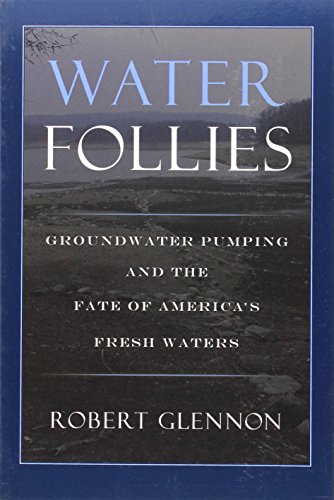 Water Follies: Groundwater Pumping and the Fate of America's Fresh Waters