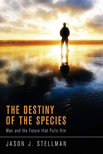 The Destiny of the Species: Man and the Future that Pulls Him