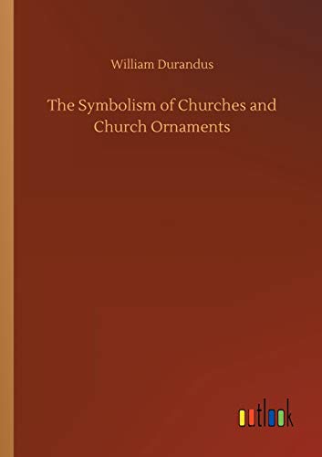The Symbolism of Churches and Church Ornaments