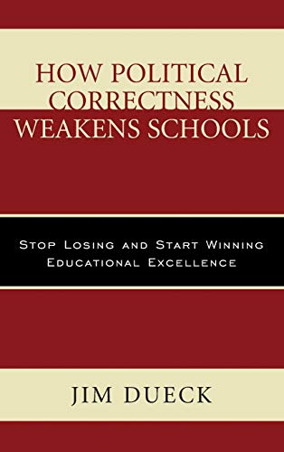 How Political Correctness Weakens Schools: Stop Losing and Start Winning Educational Excellence